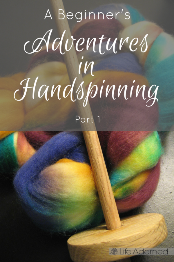 A Beginner's Adventures in Handspinning · Life Adorned
